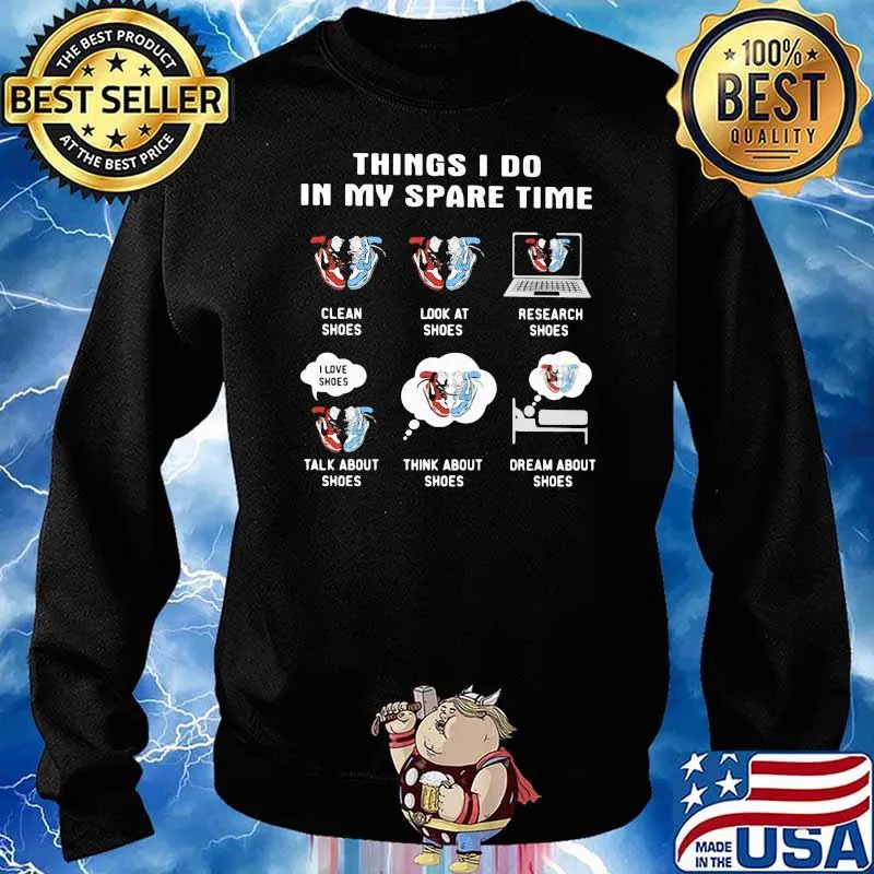 Thing I Do In My Spare Time Clean Shoes Look At Shoes Research Shoes Talk About Shoes Think About Shoes Dream About Shoes Shirt Sweater