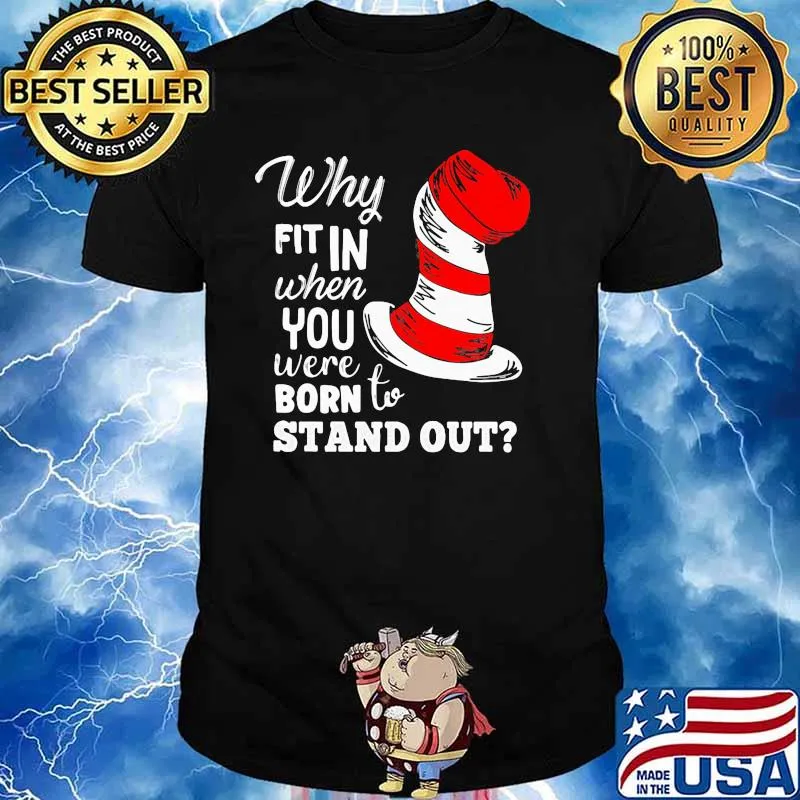 Why Fit In When You Were Born To Stand Out Dr Seuss Shirt
