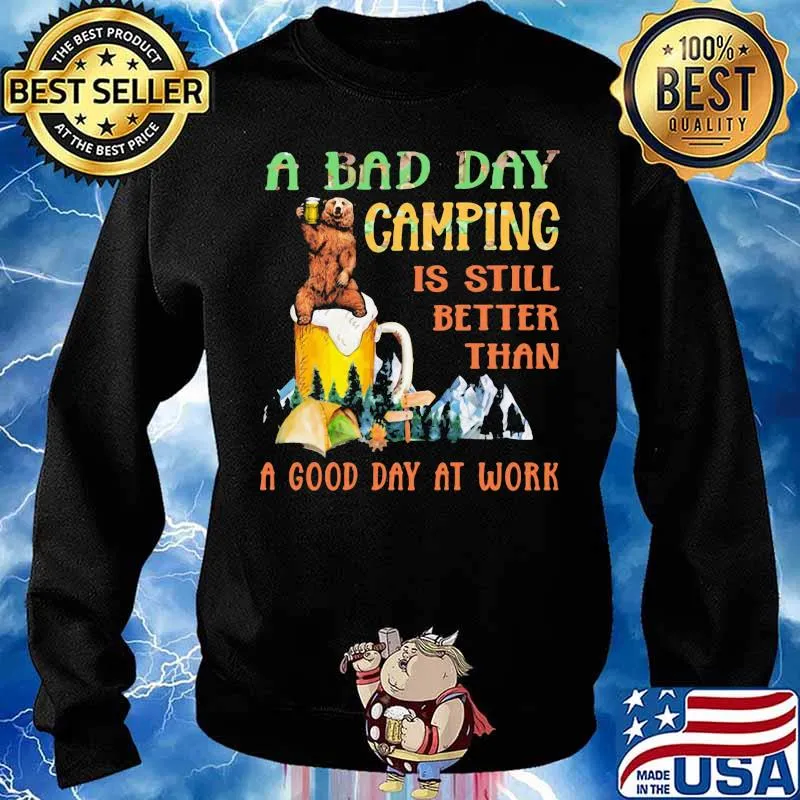 A Bad Day Camping Is Still Better Than A Good Day At Work Bear Drink Beer Shirt Sweater
