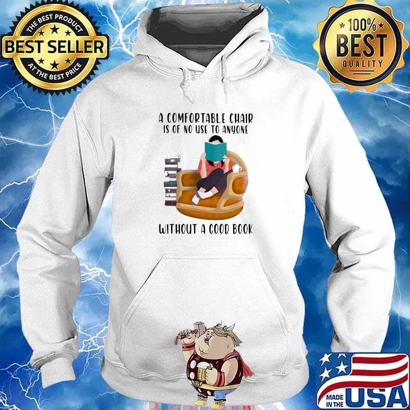 A comfortable chair is of no use to anyone without a good book ladies Hoodie