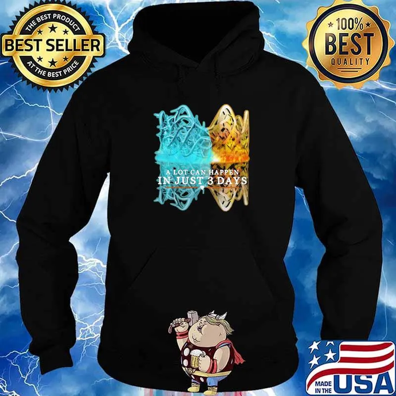 A Lot Can Happen In Just Three Days Queen God Shirt Hoodie