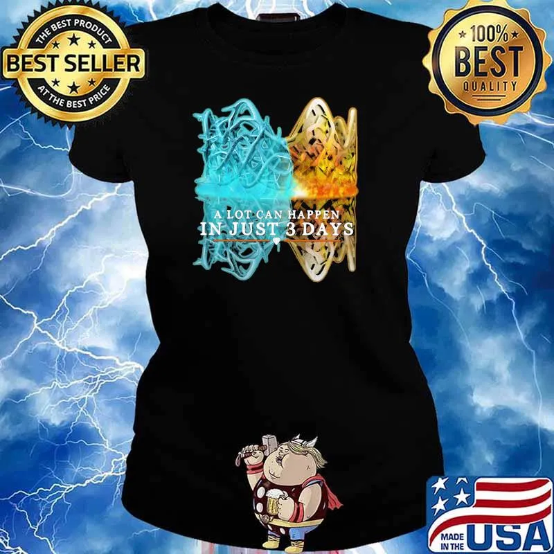 A Lot Can Happen In Just Three Days Queen God Shirt Ladies tee