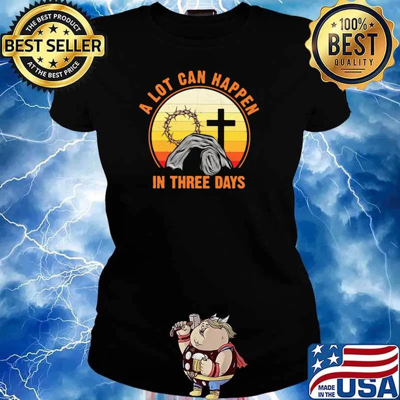 A Lot Can Happen In Just Three Days Queen Jesus Shirt Ladies tee