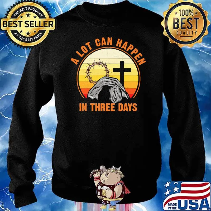 A Lot Can Happen In Just Three Days Queen Jesus Shirt Sweater