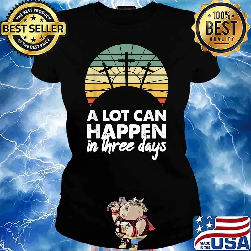 A Lot Can Happen In Three Days Christian Vintage Shirt Ladies tee