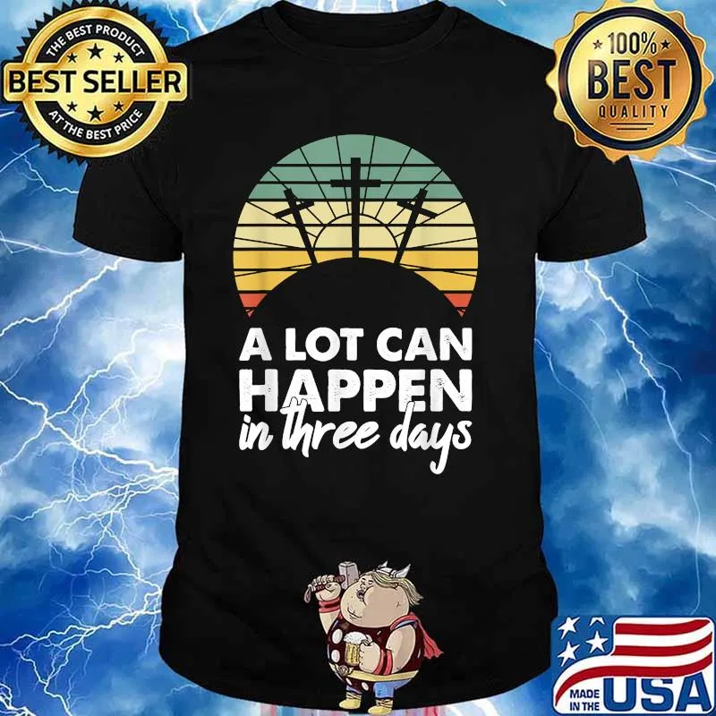 A Lot Can Happen In Three Days Christian Vintage Shirt