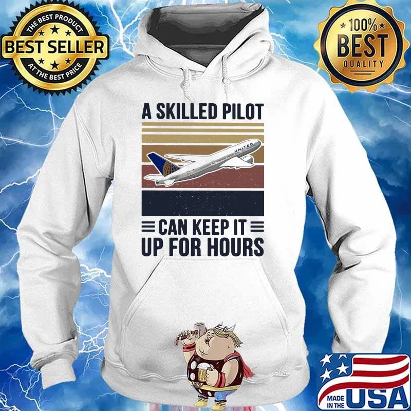 A Skiller Pilot Can Keep It Up For Hours Plane Vintage Shirt Hoodie