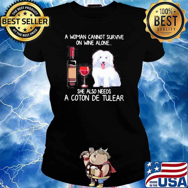 A Woman Cannot Survive On Wine Alone She Also Needs A Coton De Tulear s Ladies tee