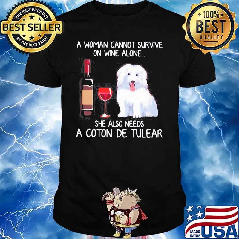 A Woman Cannot Survive On Wine Alone She Also Needs A Coton De Tulear shirt