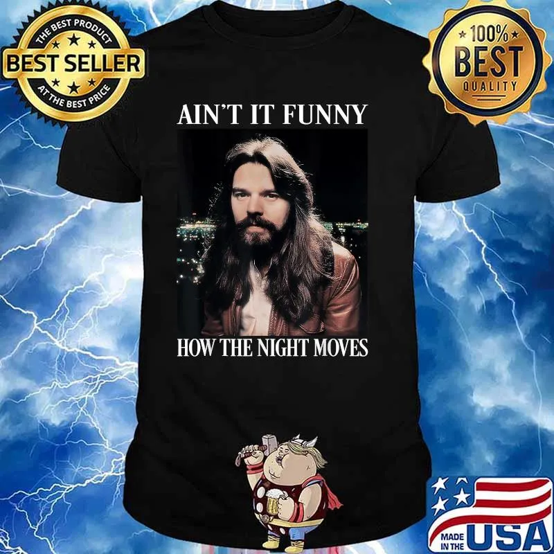 Aint it funny bow the night moves rock and roll legends live forever shirt