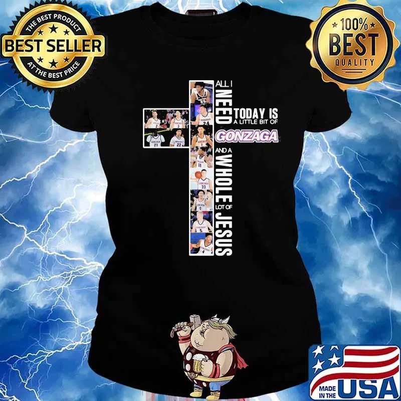 All I Need Today Is A Little Bit Of Gonzaga A Whole Lot Of Jesus Shirt Ladies tee