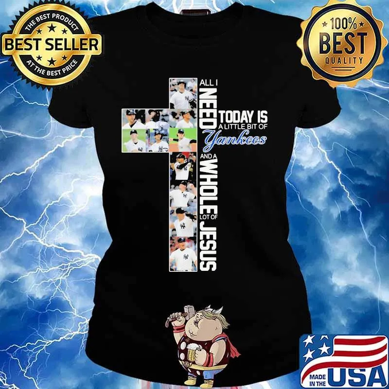 All I Need Today Is A Little Bit Of Yankees Whole Lot Of Jesus Shirt Ladies tee