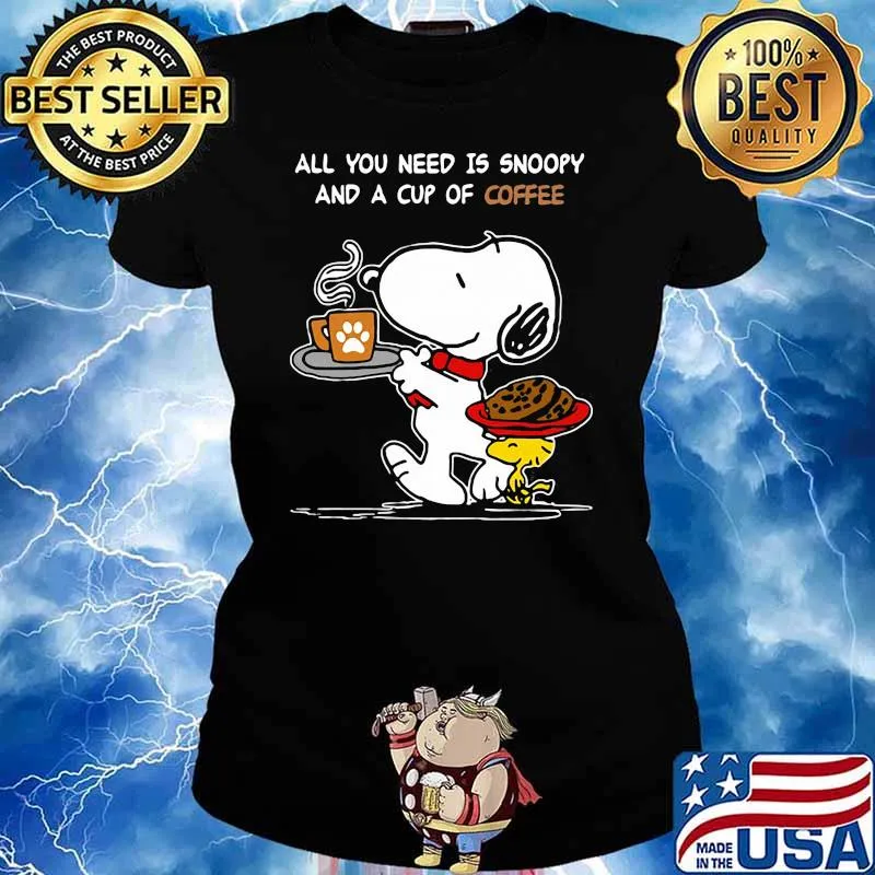 All You Need Is Snoopy And A Cup Of Coffee Snoopy Shirt Ladies tee