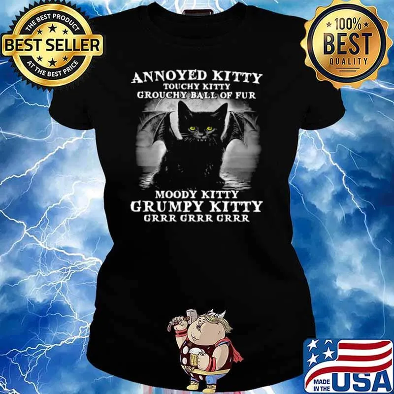 Annoyed Kitty Touchy Kitty Grouchy Ball Of Fur Moody Kitty Grumpy Kitty Grrr Grrr Grrr Shirt Ladies tee