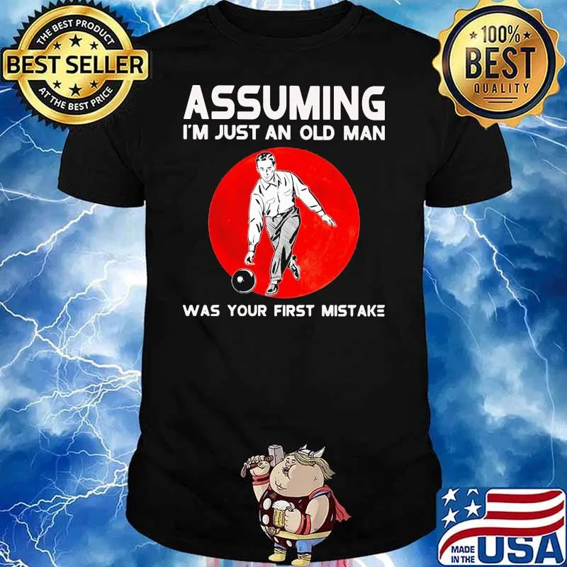 Assuming I'm Just An Old Man Was Your First Mistake Bowling Blood Moon Shirt