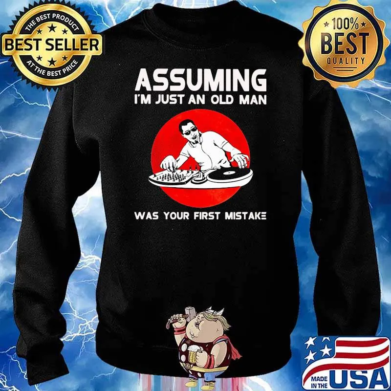 Assuming I'm Just An Old Man Was Your First Mistake Disc Jockey Blood Moon Shirt Sweater