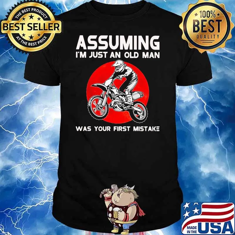 Assuming I'm Just An Old Man Was Your First Mistake Motocross Blood Moon Shirt