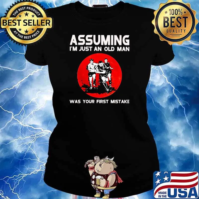 Assuming I'm Just An Old Man Was Your First Mistake Rugby Blood Moon Shirt Ladies tee