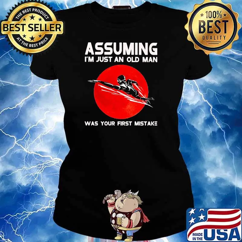 Assuming I'm Just An Old Man Was Your First Mistake Swimming Blood Moon Shirt Ladies tee