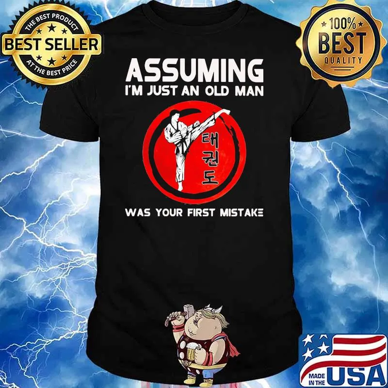 Assuming I'm Just An Old Man Was Your First Mistake TaekwondoBlood Moon Shirt