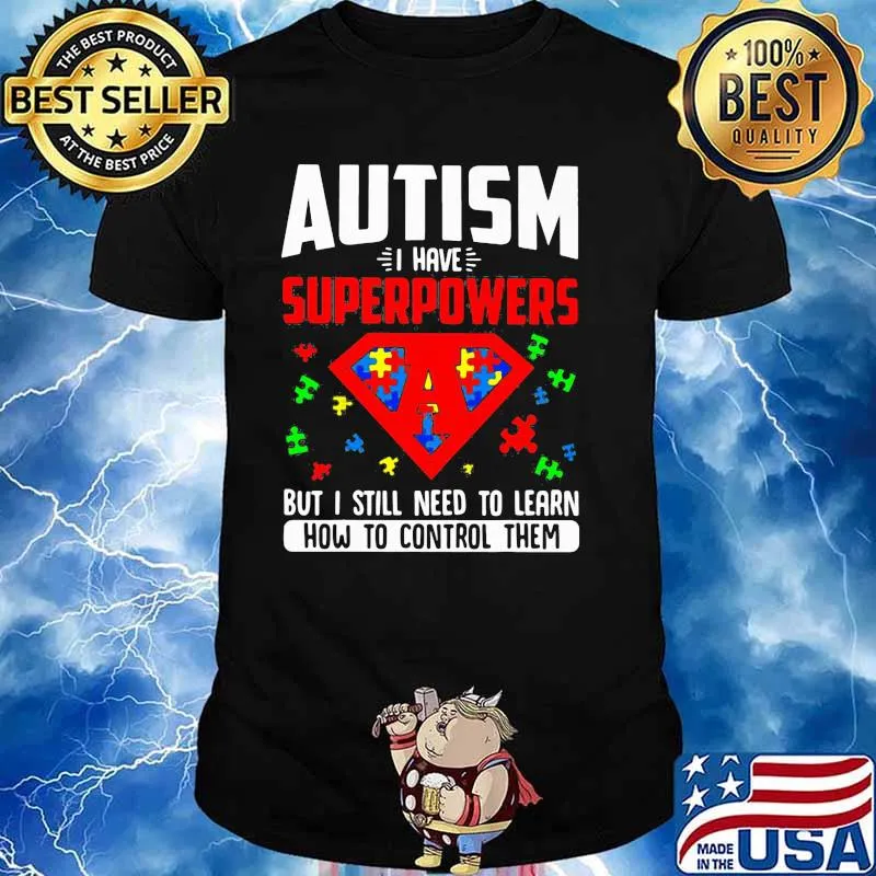 Autism I Have Superpowers But I Still Need To Learn How To Control Them Superman Shirt