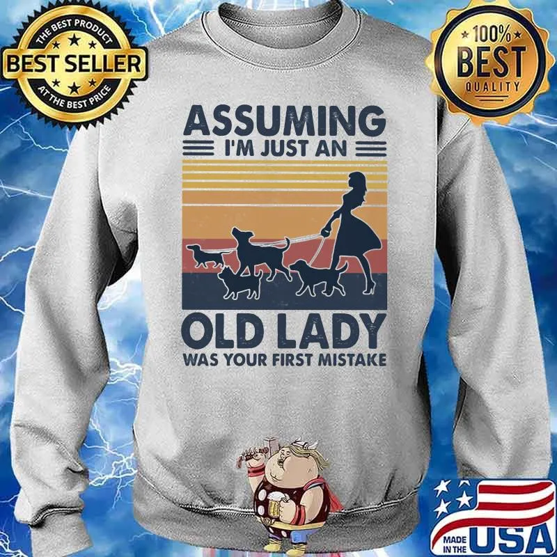 Assuming I'm Just An Old Lady Was Your First Mistake Vintage Shirt Sweater