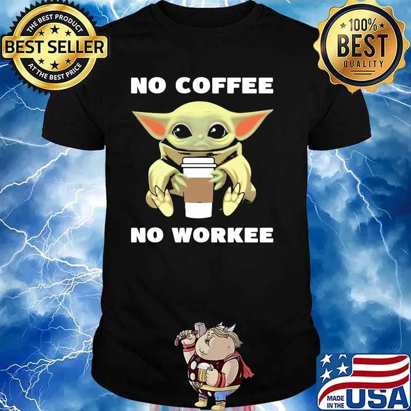 Baby Yoda No Coffee No Workee Shirt