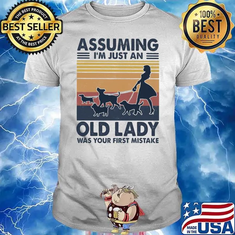 Assuming I'm Just An Old Lady Was Your First Mistake Vintage Shirt