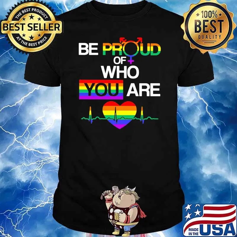 Be Proud Of Who You Are Heart Beat Lgbt Shirt