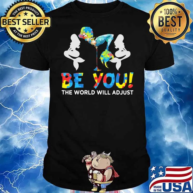 Be you the world will adjust mermaid shirt