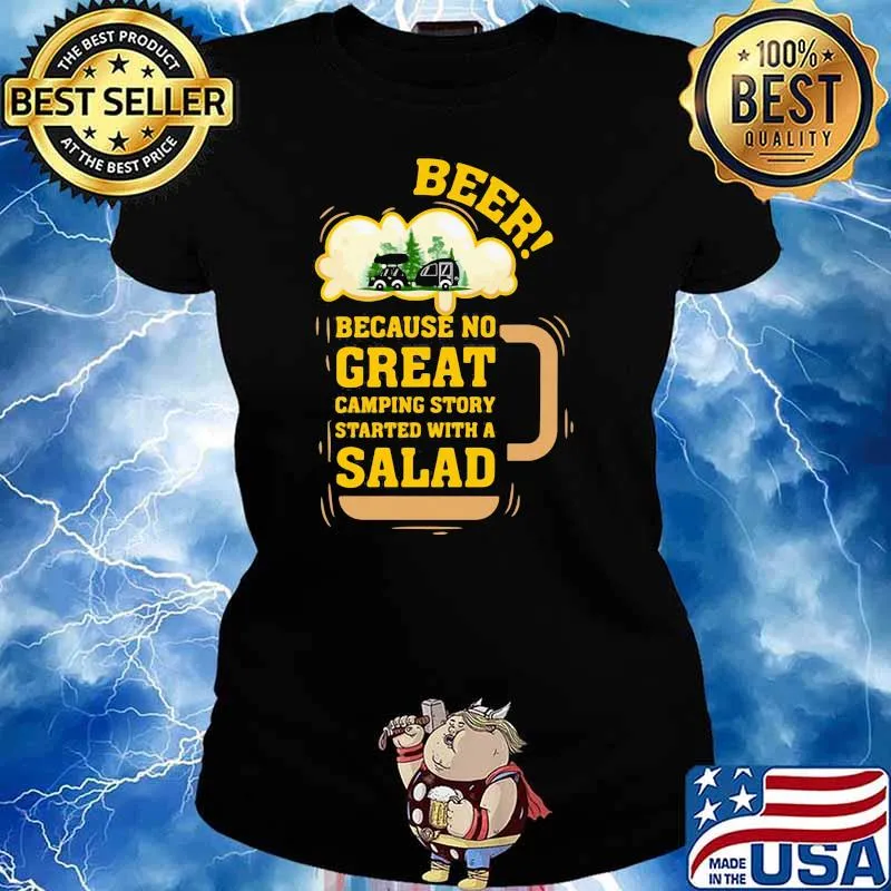 Beer because no great camping story started with a salad Ladies tee