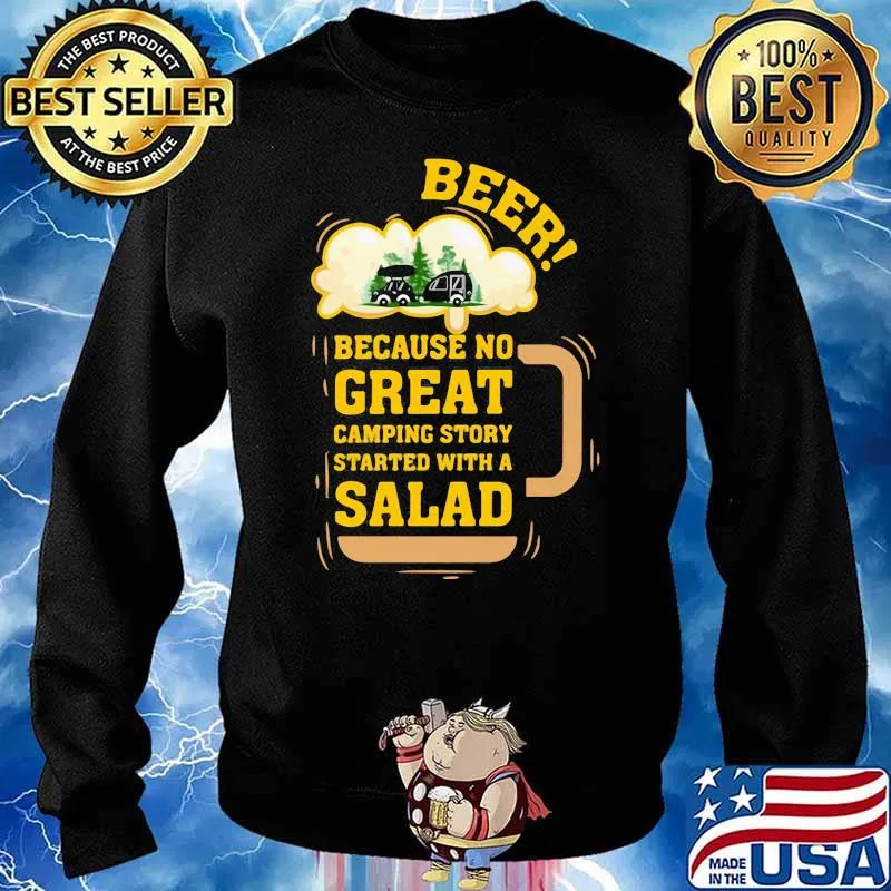 Beer because no great camping story started with a salad Sweater