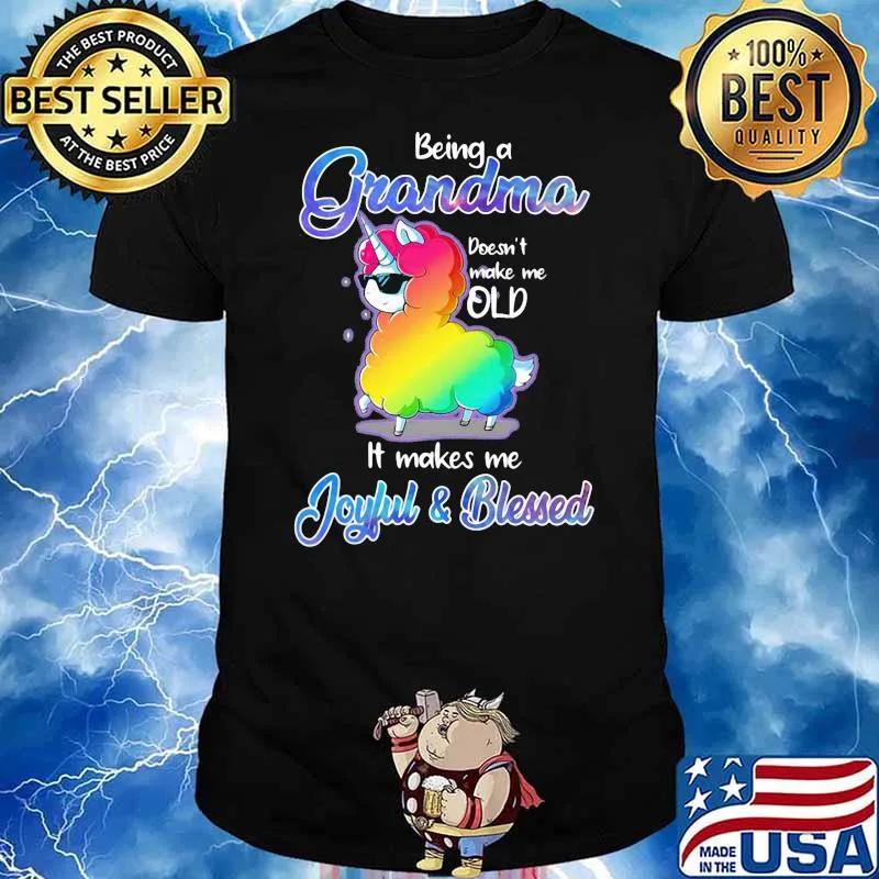 Being A Grandma Doesn't Make Me Old It Makes Me Joyful And Blessed Unicorn Shirt