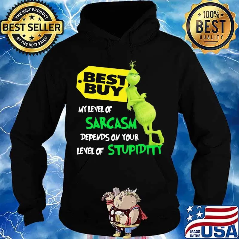 Best Buy My Level Of Sarcasm Depends On Your Level Of Stupidity Grinch Shirt Hoodie