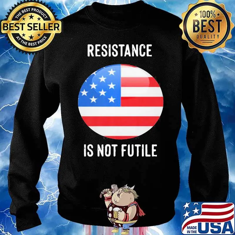 Best Resistance Is Not Futile American Flag Shirt Sweater