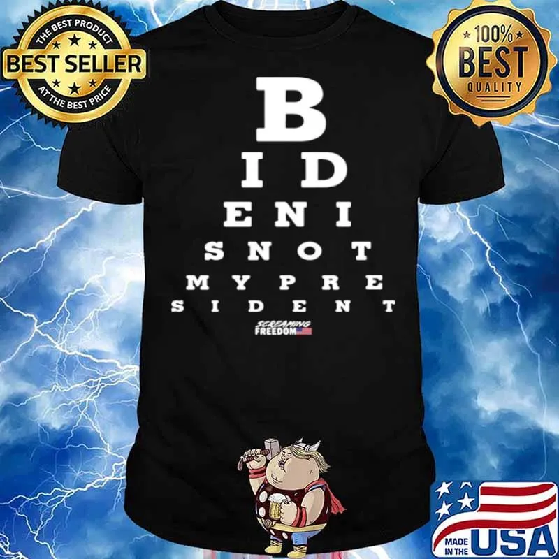 Biden Is Not My President Screaming Freedom Eye Chart shirt