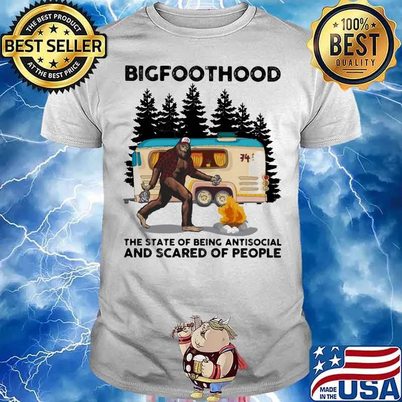 Bigfoothood That State Of Being Antisocial And Scared Of People Shirt