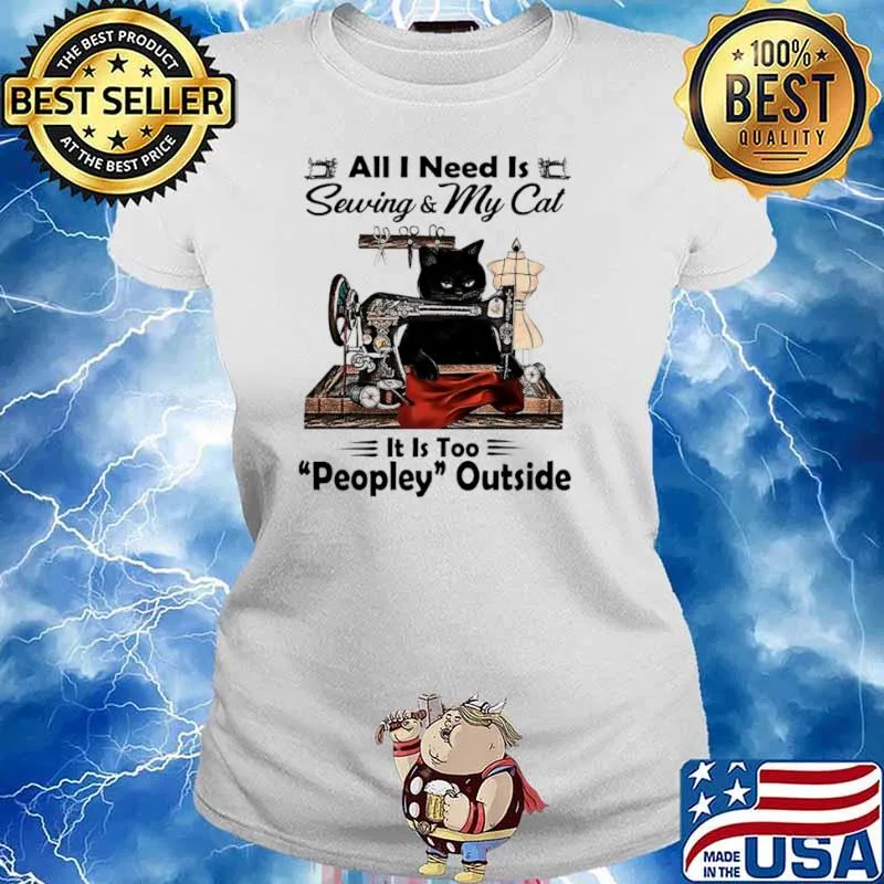 Black Cat All I Need Is Sewing and My Cat Its Too Peopley Outside Ladies tee