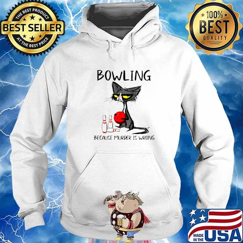 Black Cat Bowling Because Murder Is Wrong Shirt Hoodie