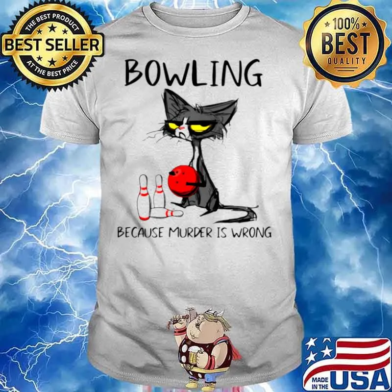 Black Cat Bowling Because Murder Is Wrong Shirt