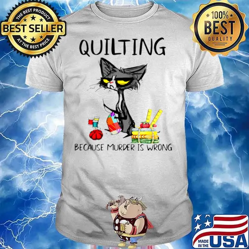 Black Cat Quilting Because Murder Is Wrong Shirt