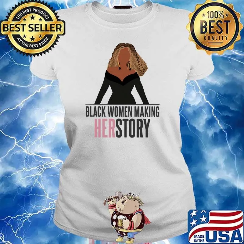 Black Women Making Herstoy Shirt Ladies tee