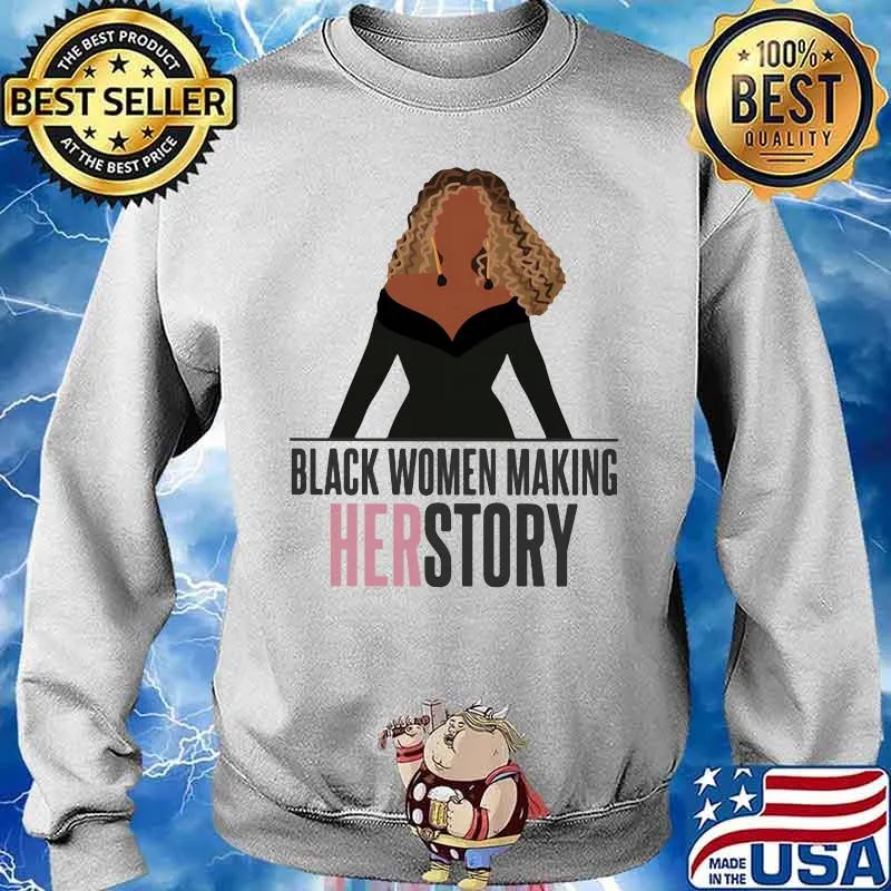Black Women Making Herstoy Shirt Sweater