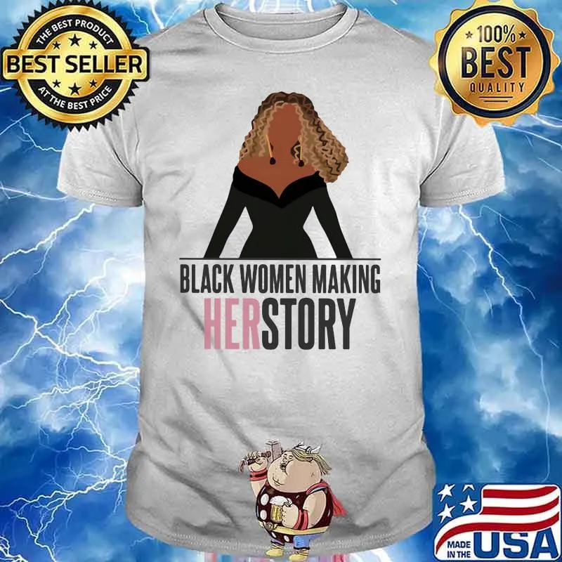 Black Women Making Herstoy Shirt