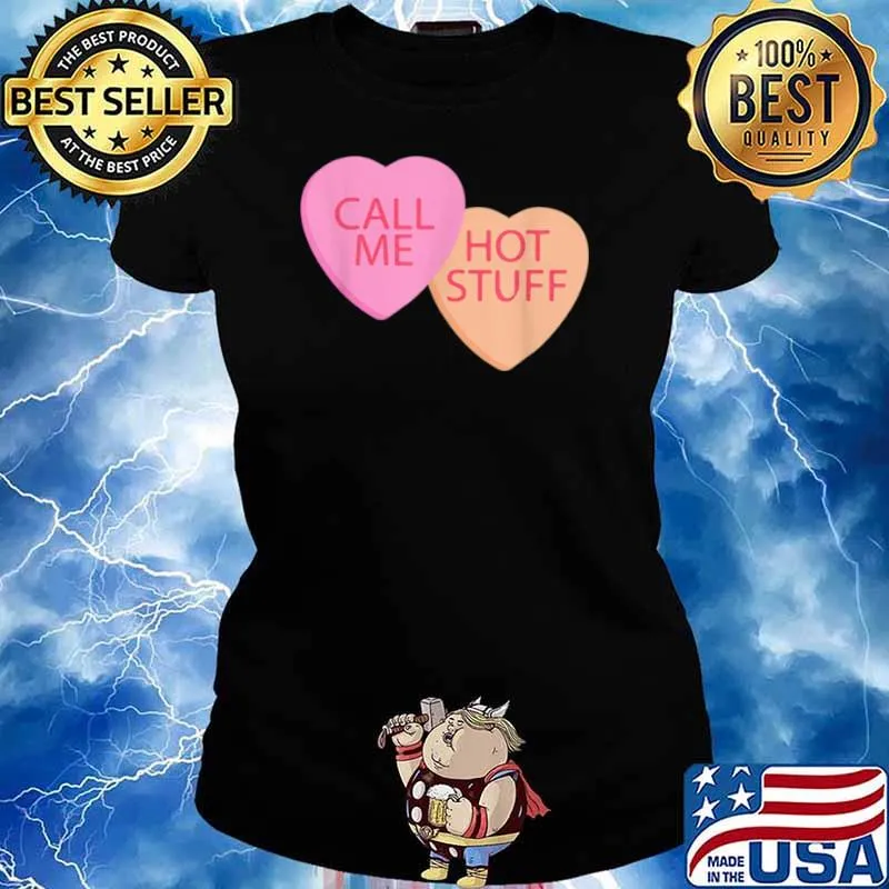 Call Me Hot Stuff Cool Valentines Day Candy Hearts Ladies tee