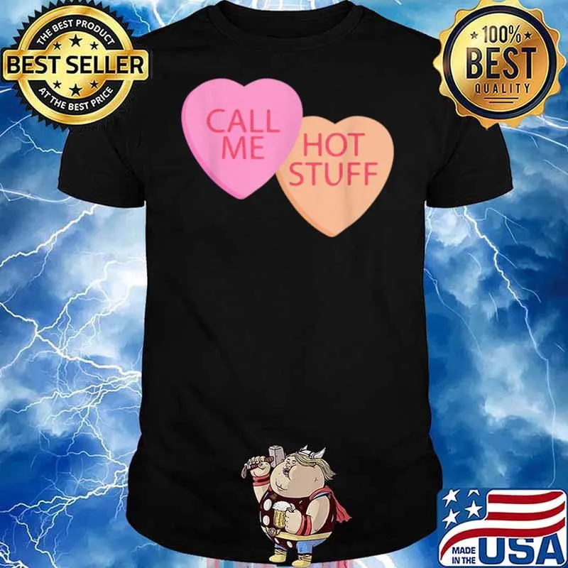 Call Me Hot Stuff Cool Valentines Day Candy Hearts shirt