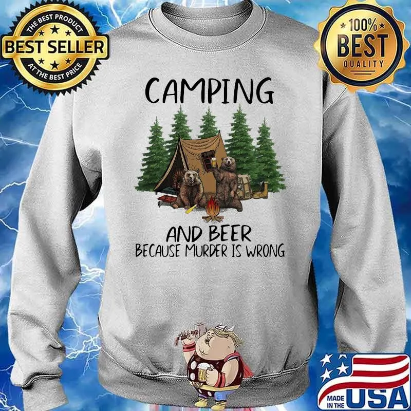 Camping And Beer Because Murder IS Wrong Bear Shirt Sweater