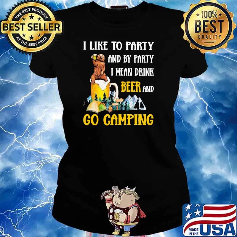 Camping Beer Bear I Like To Party And By Party I Mean Drink Shirt Ladies tee