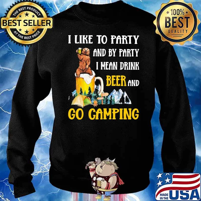 Camping Beer Bear I Like To Party And By Party I Mean Drink Shirt Sweater