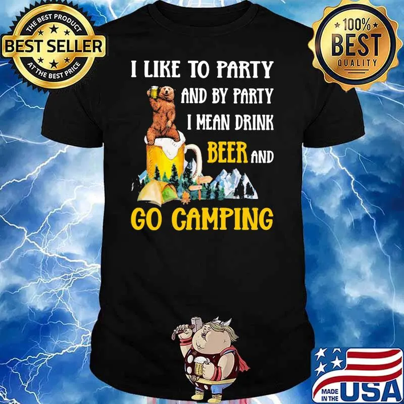 Camping Beer Bear I Like To Party And By Party I Mean Drink Shirt